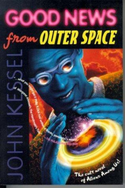 Good News from Outer Space (Orb) front cover by John Kessel, ISBN: 0312890419