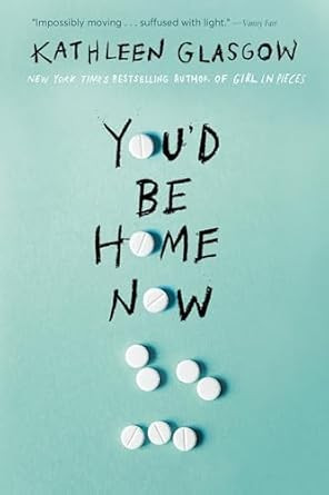You'd Be Home Now front cover by Kathleen Glasgow, ISBN: 0525708073