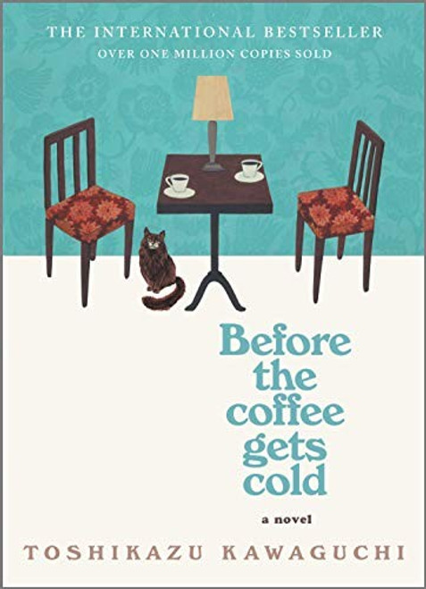 Before the Coffee Gets Cold: A Novel 1 front cover by Toshikazu Kawaguchi, ISBN: 1335430997