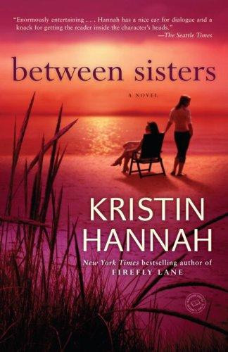 Between Sisters front cover by Kristin Hannah, ISBN: 0345519469