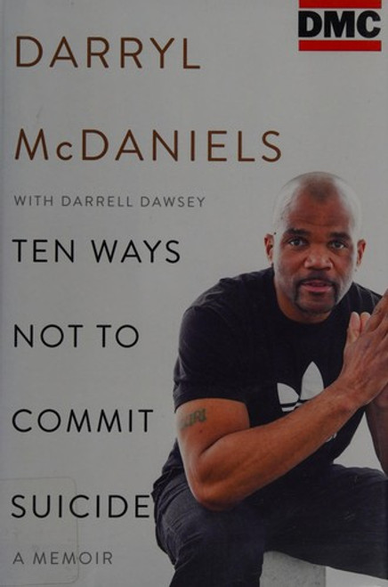 Ten Ways Not to Commit Suicide: A Memoir front cover by Darryl "DMC" McDaniels,Darrell Dawsey, ISBN: 006236877X