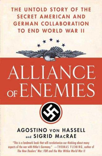 Alliance of Enemies: The Untold Story of the Secret American and German Collaboration to End World War II front cover by Agostino Von Hassell,Sigrid MacRae, ISBN: 0312323697