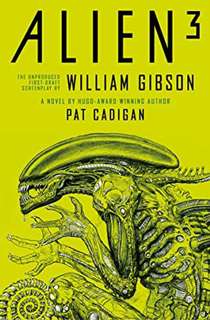 Alien - Alien 3: The Unproduced Screenplay by William Gibson front cover by Pat Cadigan, William Gibson, ISBN: 1789097525