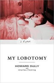 My Lobotomy front cover by Howard Dully, Charles Fleming, ISBN: 0307381277