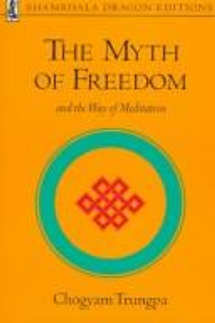 The Myth of Freedom and the Way of Meditation front cover by Chogyam Trungpa, ISBN: 0394731808
