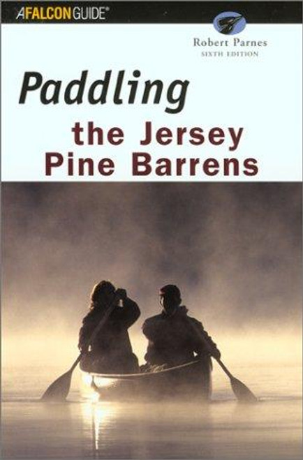 Paddling the Jersey Pine Barrens front cover by Robert Parnes, ISBN: 0762722959