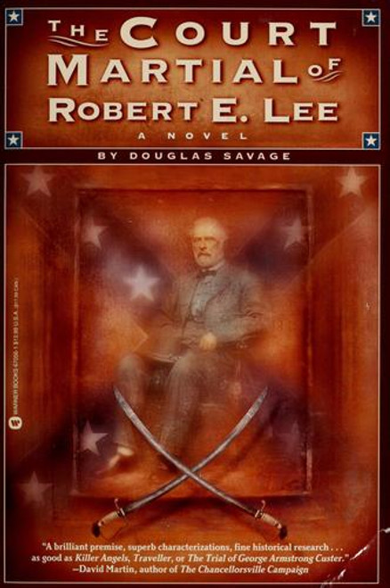 The Court Martial of Robert E. Lee: A Novel front cover by Douglas Savage, ISBN: 0446670561