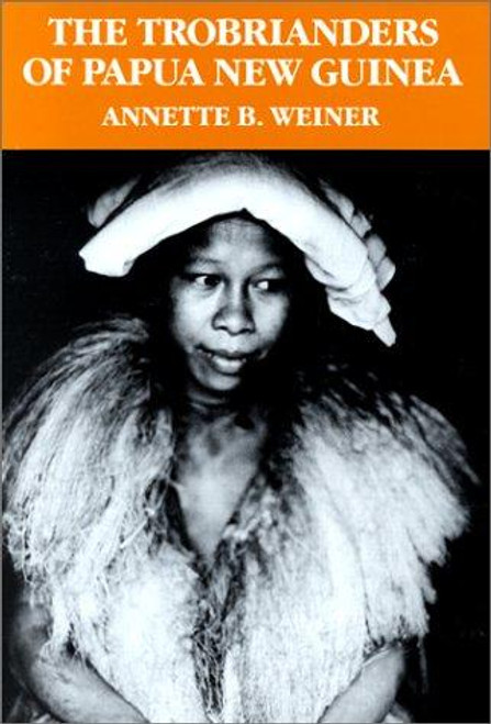 The Trobrianders of Papua New Guinea (Case Studies in Cultural Anthropology) front cover by Annette  B. Weiner, ISBN: 0030119197