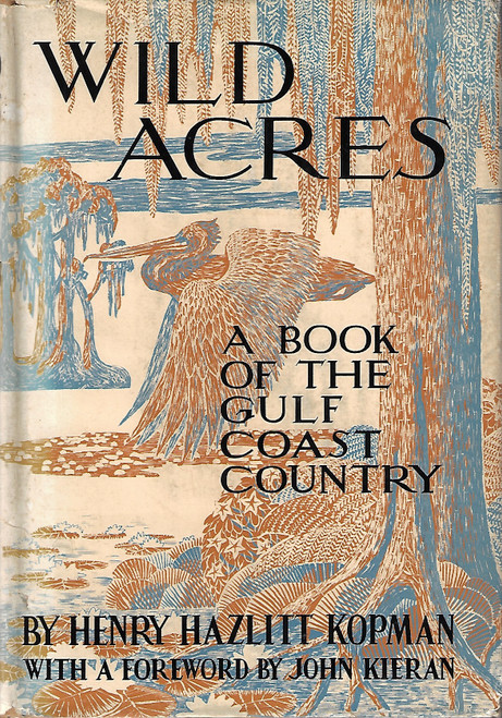 Wild Acres: A Book of the Gulf Coast County front cover by Henry Hazlitt Kopman