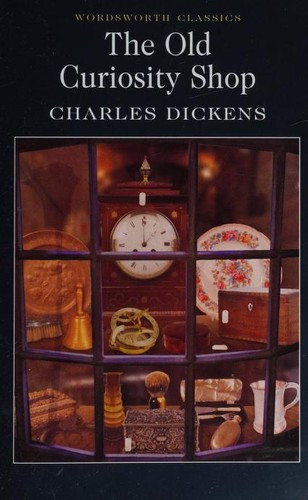 The Old Curiosity Shop (Wordsworth Classics) front cover by Charles Dickens, ISBN: 1853262447