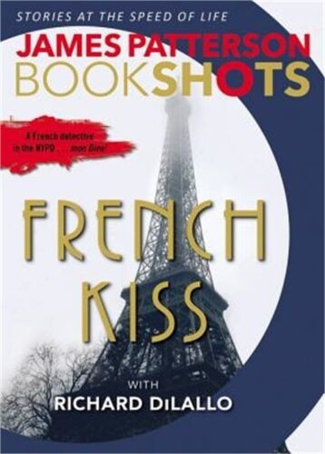 French Kiss (BookShots) front cover by James Patterson, Richard DiLallo, ISBN: 0316358878