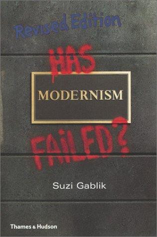 Has Modernism Failed? (Revised) front cover by Suzi Gablik, ISBN: 0500284849