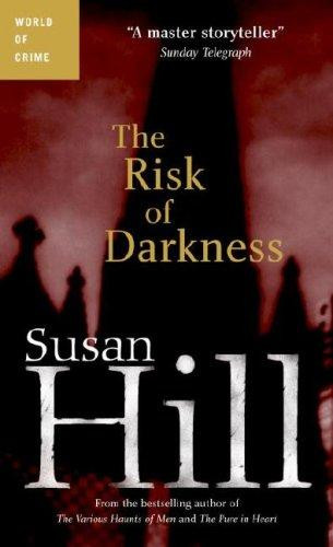 The Risk of Darkness (Simon Serrailler) front cover by Susan Hill, ISBN: 1400025079