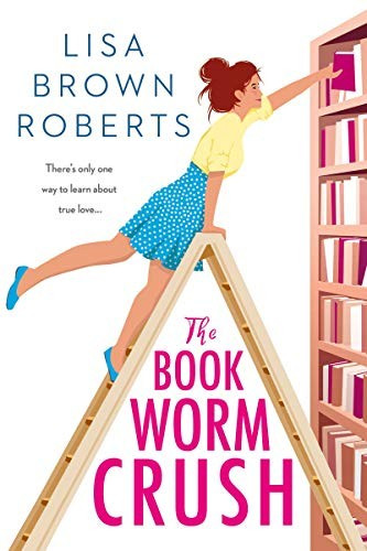 The Bookworm Crush front cover by Lisa Brown Roberts, ISBN: 1640637079