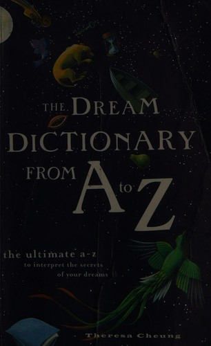 The Dream Dictionary From A to Z front cover by Theresa Cheung, ISBN: 1435110897