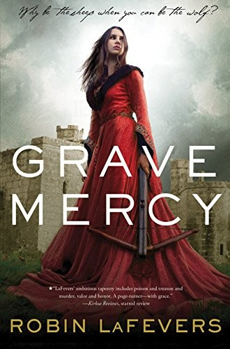 Grave Mercy 1 His Fair Assassin front cover by Robin LaFevers, ISBN: 0544022491