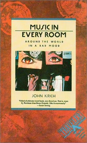 Music in Every Room: Around the World in a Bad Mood front cover by John Krich, ISBN: 0871131943