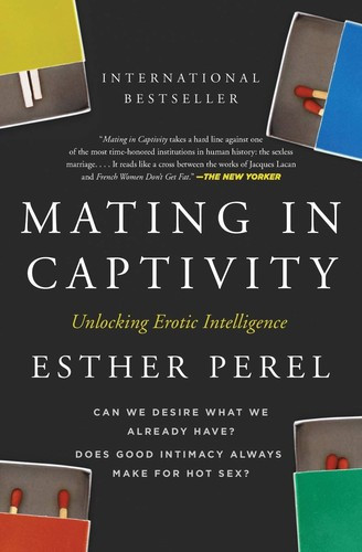 Mating in Captivity: Unlocking Erotic Intelligence front cover by Esther Perel, ISBN: 0060753641