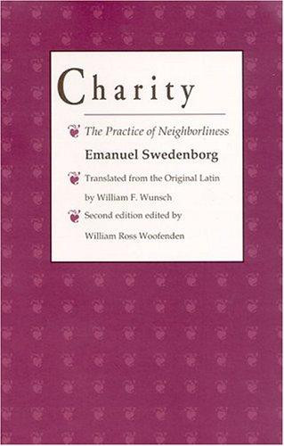 Charity: The Practice of Neighborliness front cover by Emanuel Swedenborg, ISBN: 087785145X