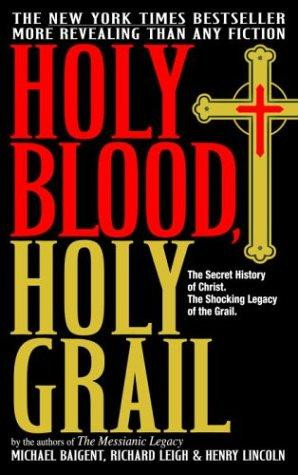 Holy Blood, Holy Grail front cover by Michael Baigent, Richard Leigh, Henry Lincoln, ISBN: 0385338457