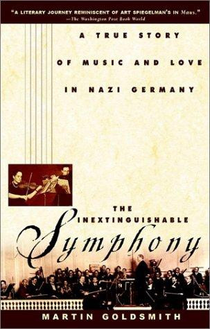 The Inextinguishable Symphony: A True Story of Music and Love in Nazi Germany front cover by Martin Goldsmith, ISBN: 0471078646