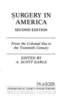Surgery in America: From the Colonial Era to the Twentieth Century front cover by A Scott Earle, ISBN: 0030619998