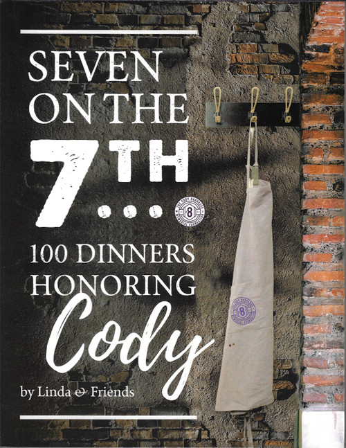 Seven on the 7Th... 100 Dinners Honoring Cody front cover by Linda Barrasse, ISBN: 1663217688