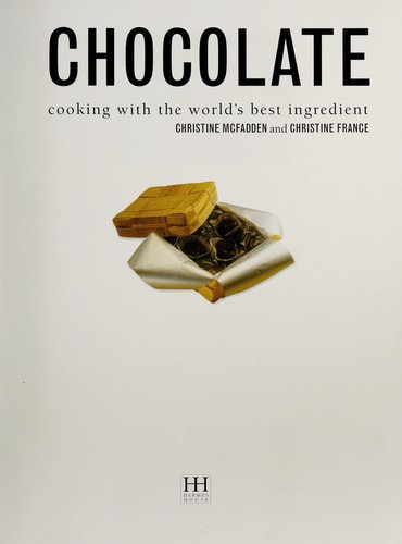 Chocolate: Cooking with the World's Best Ingredient front cover by Christine France, Christine McFadden, ISBN: 0681602252