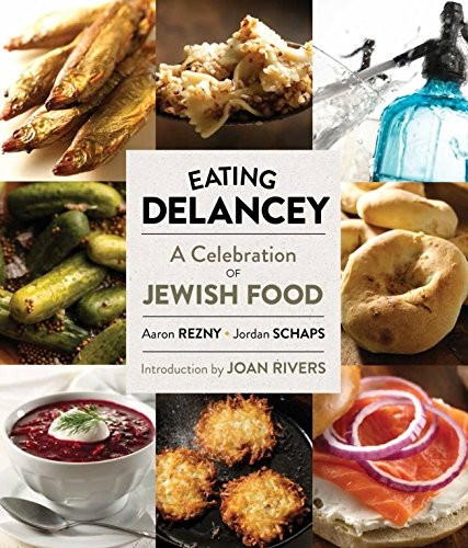 Eating Delancey: A Celebration of Jewish Food front cover by Aaron Rezny,Jordan Schaps, ISBN: 1576877221