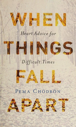 When Things Fall Apart: Heart Advice for Difficult Times front cover by Chodron, Pema, ISBN: 1611803438