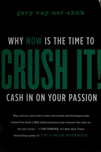 Crush It!: Why NOW Is the Time to Cash In on Your Passion front cover by Gary Vaynerchuk, ISBN: 0061914177