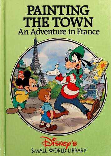 Painting the Town : An Adventure in France front cover by Disney, ISBN: 0717282082