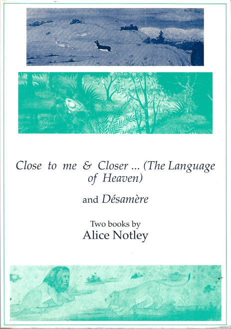 Close to Me  & Closer...(the Language of Heaven) and Desamere front cover by Alice Notley, ISBN: 1882022262