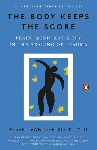 The Body Keeps the Score: Brain, Mind, and Body in the Healing of Trauma front cover by Bessel van der Kolk, ISBN: 0143127748