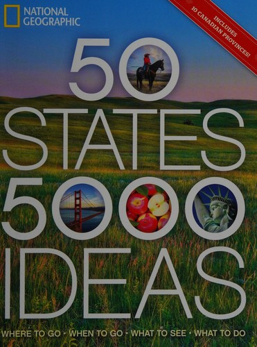 50 States, 5,000 Ideas: Where to Go, When to Go, What to See, What to Do front cover by National Geographic,Joe Yogerst, ISBN: 1426216904