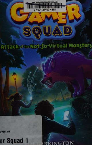 Attack of the Not-So-Virtual Monsters (Gamer Squad 1) front cover by Kim Harrington, ISBN: 1454926120