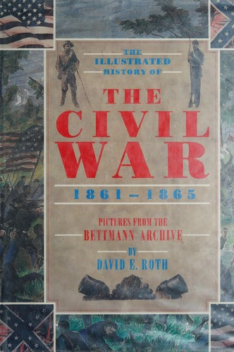 Illustrated History of the Civil War 1861-1865 front cover by David E Ed. Roth, ISBN: 0831707755