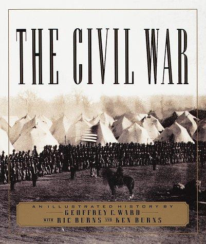 The Civil War: an Illustrated History front cover by Geoffrey C. Ward, Ric Burns, Ken Burns, ISBN: 0679742778