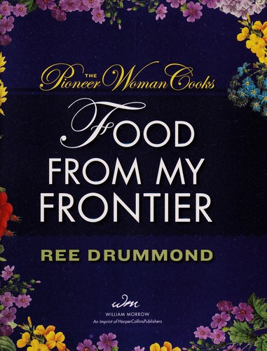 The Pioneer Woman Cooks: Food From My Frontier front cover by Ree Drummond, ISBN: 0061997188