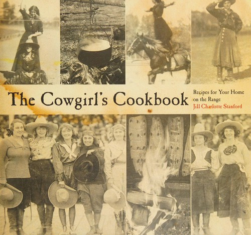 Cowgirl's Cookbook: Recipes for Your Home on the Range front cover by Jill Charlotte Stanford, ISBN: 0762745126