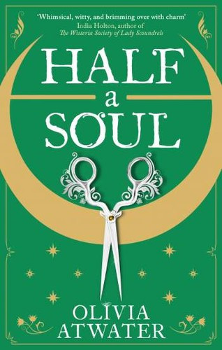 Half a Soul front cover by Olivia Atwater, ISBN: 0316462705