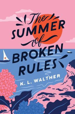 The Summer of Broken Rules front cover by K. L. Walther, ISBN: 1728210291