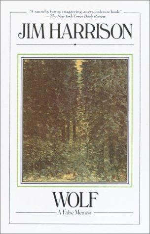 Wolf: A False Memoir front cover by Jim Harrison, ISBN: 0385291604