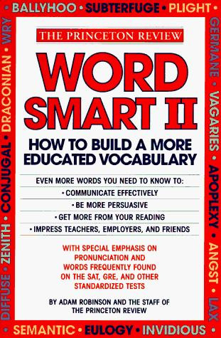Word Smart II: 700 More Words to Help Build an Educated Vocabulary front cover by Adam Robinson, John Katzman, ISBN: 0679738630
