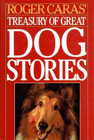 Roger Caras' Treasury of Great Dog Stories front cover by Roger Caras, ISBN: 0883657643