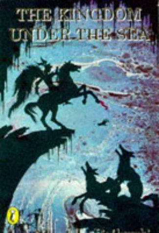 The Kingdom Under the Sea and Other Stories front cover by Joan Aiken, Jan Pienkowski, ISBN: 0140306412