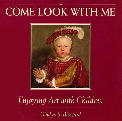Enjoying Art with Children (Come Look With Me) front cover by Gladys S. Blizzard, ISBN: 0934738769