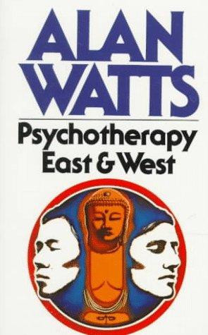 Psychotherapy East and West front cover by Alan W Watts, ISBN: 0394716094