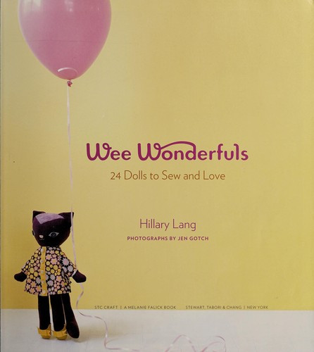 Wee Wonderfuls: 24 Dolls to Sew and Love [With Pattern(s)] front cover by Hillary Lang, ISBN: 1584798580