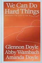 We Can Do Hard Things: Answers to Life's 20 Questions front cover by Glennon Doyle,Abby Wambach,Amanda Doyle, ISBN: 0593977645